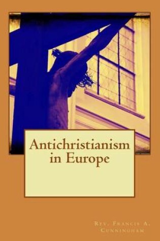 Cover of Anti-christianism in Europe