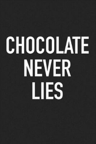 Cover of Chocolate Never Lies