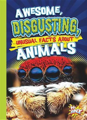 Book cover for Awesome, Disgusting, Unusual Facts about Animals