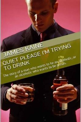 Book cover for Quite Please I'm Trying to Drink