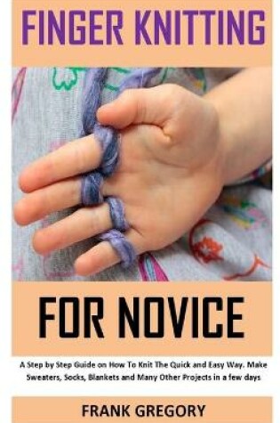 Cover of Finger Knitting for Novice