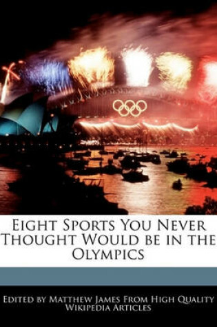 Cover of Eight Sports You Never Thought Would Be in the Olympics