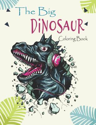 Book cover for The Big Dinosaur Coloring Book