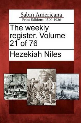 Cover of The Weekly Register. Volume 21 of 76