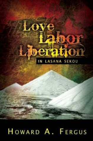 Cover of Love Labor Liberation in Lasana Sekou