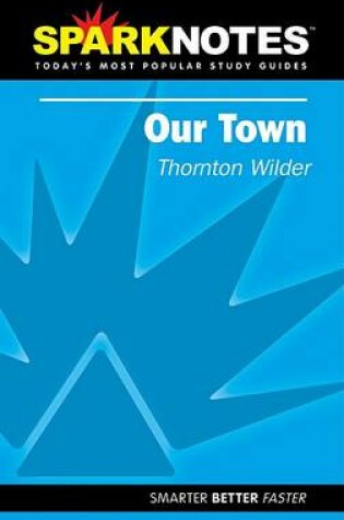 Cover of Our Town (SparkNotes Literature Guide)