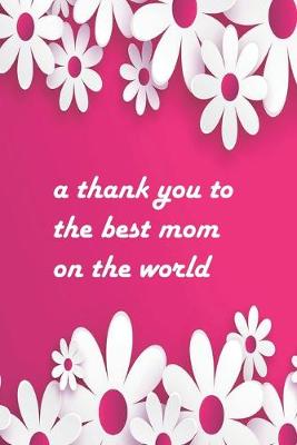 Cover of A thank you to the best mom on the world