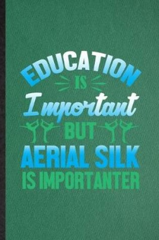 Cover of Education Is Important but Aerial Silk Is Importanter