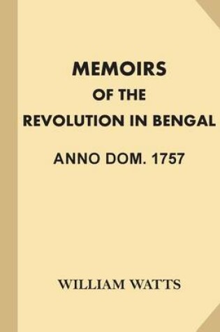 Cover of Memoirs of the Revolution in Bengal, Anno Dom. 1757