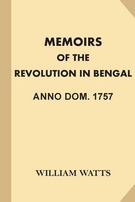 Book cover for Memoirs of the Revolution in Bengal, Anno Dom. 1757