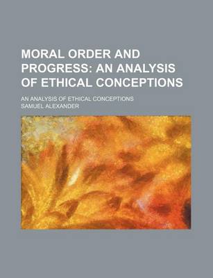 Book cover for Moral Order and Progress; An Analysis of Ethical Conceptions. an Analysis of Ethical Conceptions