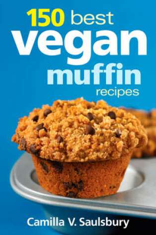 Cover of 150 Best Vegan Muffin Recipes