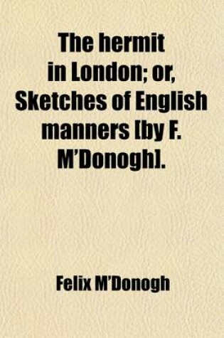 Cover of The Hermit in London; Or, Sketches of English Manners [By F. M'Donogh].