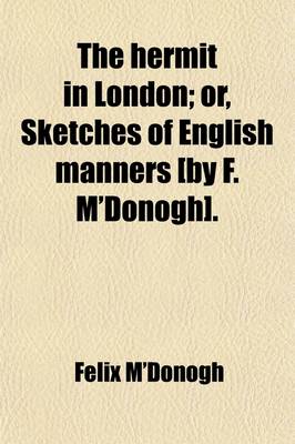 Book cover for The Hermit in London; Or, Sketches of English Manners [By F. M'Donogh].