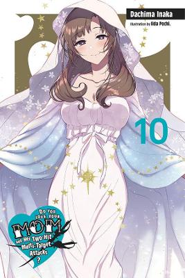 Book cover for Do You Love Your Mom and Her Two-Hit Multi-Target Attacks?, Vol. 10 (light novel)