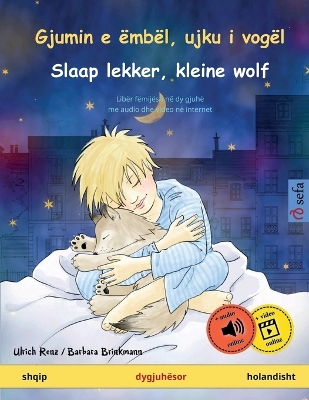 Cover of Gjumin e ëmbël, ujku i vogël - Slaap lekker, kleine wolf (shqip - holandisht)