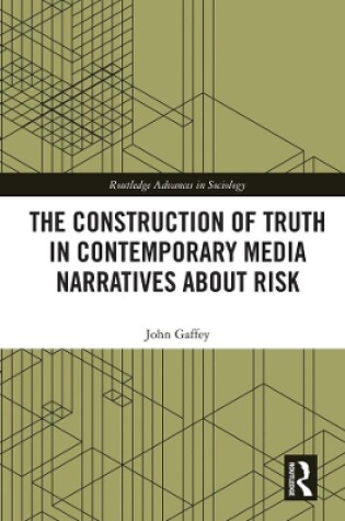 Cover of The Construction of Truth in Contemporary Media Narratives about Risk