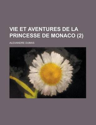 Book cover for Vie Et Aventures de La Princesse de Monaco (2)