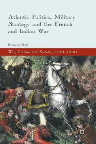 Cover of Atlantic Politics, Military Strategy and the French and Indian War