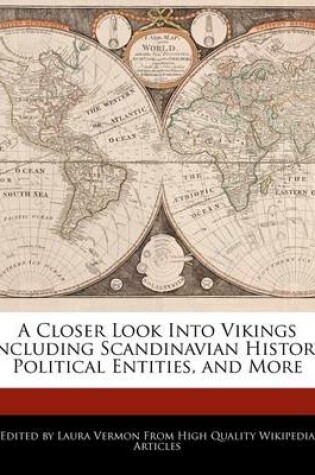 Cover of A Closer Look Into Vikings Including Scandinavian History, Political Entities, and More