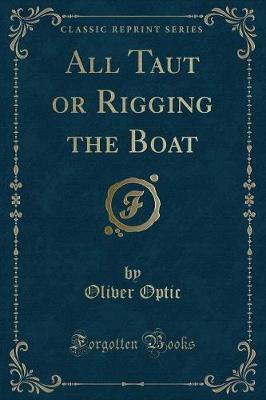 Book cover for All Taut or Rigging the Boat (Classic Reprint)