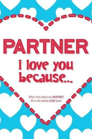 Cover of Partner, I Love You Because