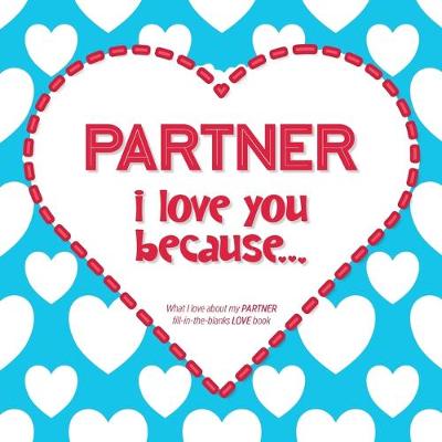 Book cover for Partner, I Love You Because