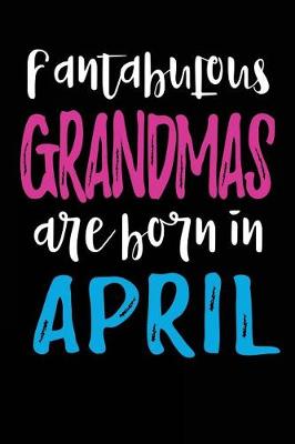 Book cover for Fantabulous Grandmas Are Born In April