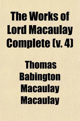 Book cover for The Works of Lord Macaulay Complete (Volume 4)