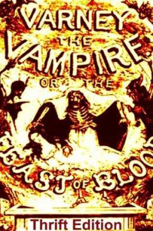 Cover of Varney the Vampire: Or, The Feast Of Blood-Thirsty And Thrifty Edition