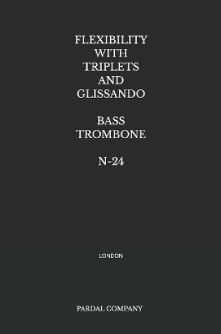 Cover of Flexibility with Triplets and Glissando Bass Trombone N-24