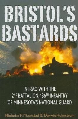 Book cover for Bristol's Bastards: In Iraq with the 2nd Battalion, 136th Infantry of Minnesota's National Guard