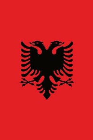 Cover of Albania Flag Notebook - Albanian Flag Book - Albania Travel Journal