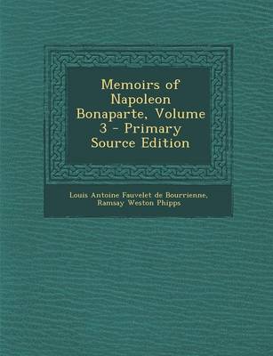 Book cover for Memoirs of Napoleon Bonaparte, Volume 3 - Primary Source Edition