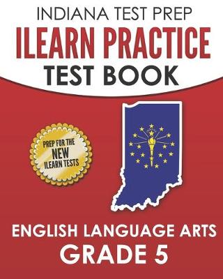 Book cover for INDIANA TEST PREP ILEARN Practice Test Book English Language Arts Grade 5