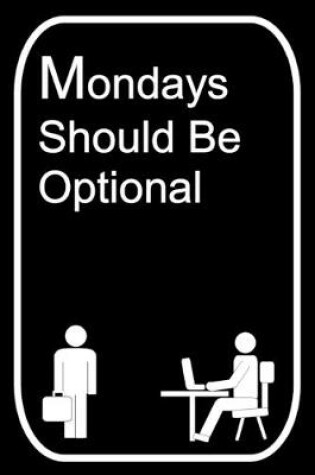 Cover of Mondays Should Be Optional