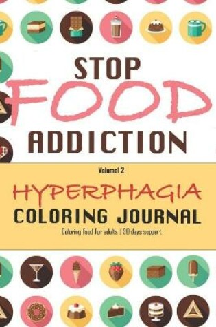 Cover of Stop Food Addiction, Hyperphagia Coloring Journal