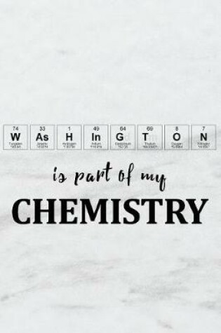 Cover of Washington Is Part of My Chemistry