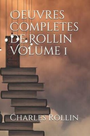 Cover of Oeuvres Completes de Rollin Volume 1
