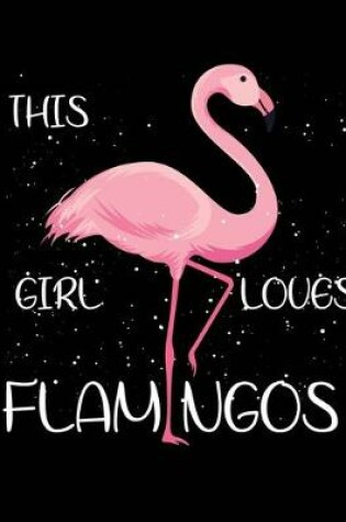 Cover of This girl loves flamingos