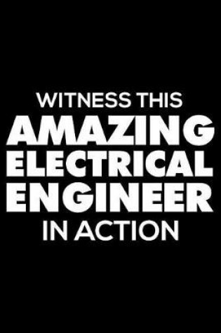 Cover of Witness This Amazing Electrical Engineer in Action
