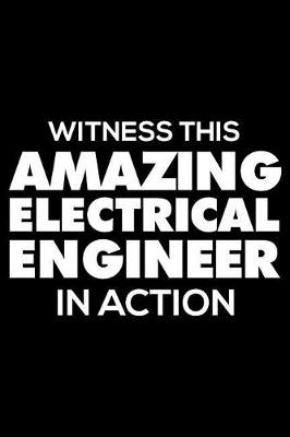 Book cover for Witness This Amazing Electrical Engineer in Action