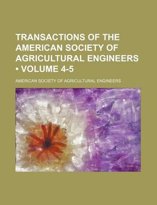 Book cover for Transactions of the American Society of Agricultural Engineers (Volume 4-5)