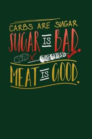 Cover of Carbs Are Sugar Sugar Bad Meat Good