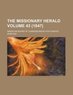 Book cover for The Missionary Herald Volume 43 (1847)