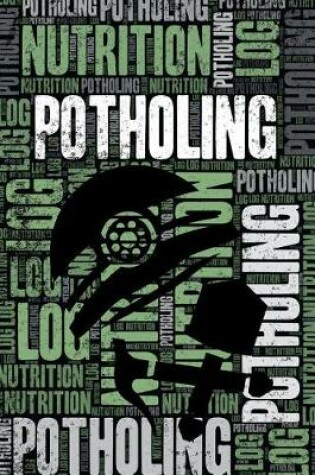Cover of Potholing Nutrition Log and Diary