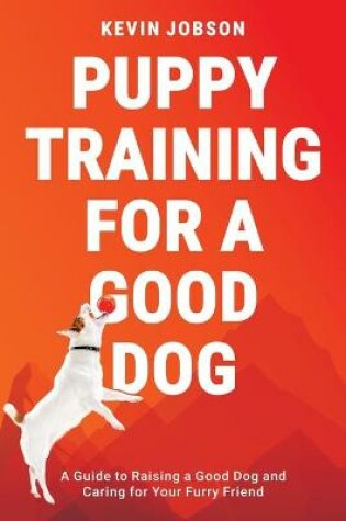 Cover of Puppy Training for a Good Dog