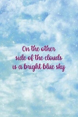 Cover of On The Other Side Of the Clouds Is a Bright Blue Sky