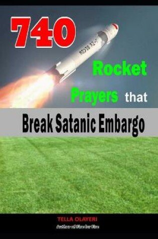 Cover of 740 Rocket Prayers that Break Satanic Embargo