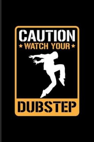 Cover of Caution Watch Your Dubstep